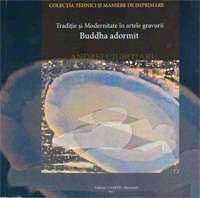 Tradiţie si modernitate în artele gravurii. Buddha Adormit Unarte