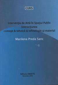 Intervenţia de artă în spaţiul public / Interacţiunea concept & tehnică & tehnologie şi material Unarte